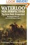 Waterloo: New Perspectives: The Great Battle Reappraised