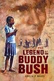 The Legend of Buddy Bush (Coretta Scott King Author Honor Books)