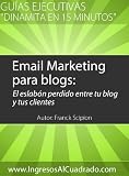 Email Marketing, el eslabón perdido entre tu blog y tus lectores (Guías ejecutivas 