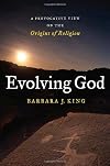 Evolving God: A Provocative View on the Origins of Religion