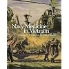 Navy Medicine in Vietnam: Passage to Freedom to the Fall of Saigon (U.S. Navy and the Vietnam War)