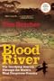Blood River: The Terrifying Journey Through the World's Most Dangerous Country