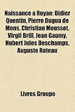 Naissance Royan: Didier Quentin, Pierre Dugua de Mons, Christian Mousset, Virgil Brill, Jean Gaumy, Hubert Jules DesChamps, Auguste Rat