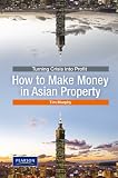 Turning crisis into profit : how to make money in Asian property