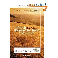 Durch Begegnungen wachsen: F�r mehr Achtsamkeit und N�he im Umgang mit anderen
