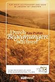 Durch Begegnungen wachsen: F&uuml;r mehr Achtsamkeit und N&auml;he im Umgang mit anderen - Kay Pollak