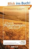 Durch Begegnungen wachsen: F�r mehr Achtsamkeit und N�he im Umgang mit anderen