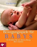  : Bewegungsspiele für Babys. So fördern Sie die Entwicklung Ihres Kindes.