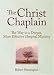 The Christ Chaplain: The Way to a Deeper, More Effective Hospital Ministry