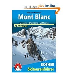 Mont Blanc: Meg�ve - Chamonix - Val Ferret - 53 Skitouren: Zwischen Genfer See, Chamonix und Val Ferret - 50 Skitouren
