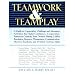 Teamwork and Teamplay: A Guide to Cooperative, Challenge, and Adventure Activities That Build Confidence, Cooperation, Teamwork, Creativity, Trust, Decision Making, conflict