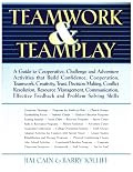 Teamwork & Teamplay: A Guide to Cooperative, Challenge, and Adventure Activities That Build Confidence, Cooperation, Teamwork, Creativity, Trust, Decision Making, conflict