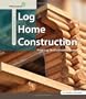 The Illustrated Guide to Log Home Construction - From Log Shell to Finished Home