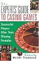 The Expert's Guide To Casino Games: Expert Gamblers Offer Their Winning Formulas