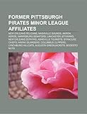 Former Pittsburgh Pirates Minor League Affiliates: New Orleans Pelicans, Nashville Sounds, Akron Aeros, New Orleans Zephyrs, Asheville Tourists-