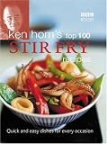 Ken Hom's Top 100 Stir-fry Recipes (BBC Books' Quick & Easy Cookery)