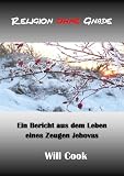 Religion ohne Gnade - ein Bericht aus dem Leben eines Zeugen Jehovas (Will Cook und die Wachtturmgesellschaft) (German Edition)