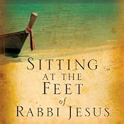 Sitting at the Feet of Rabbi Jesus: How the Jewishness of Jesus Can Transform Your Faith | [Ann Spangler, Lois Tverberg]