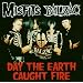 Day the Earth Caught Fire (Split)