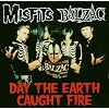 Day the Earth Caught Fire Day the Earth Caught Fire