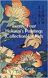 Twenty-Four Hokusai's Paintings (Collection) for Kids Twenty-Four Hokusai's Paintings (Collection) for Kids