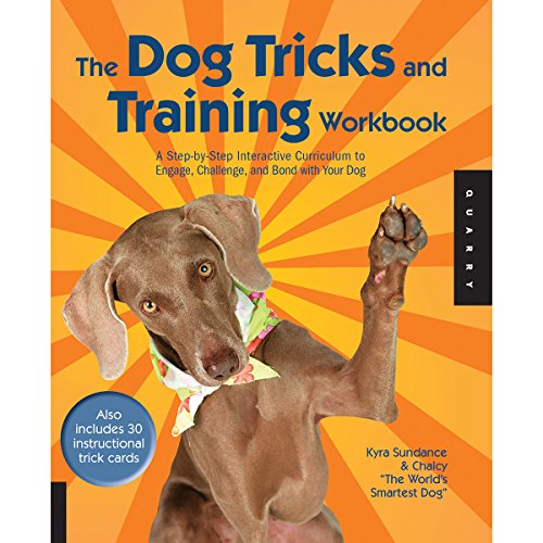The Dog Tricks and Training Workbook: A Step-by-Step Interactive Curriculum to Engage, Challenge, and Bond with Your Dog