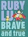 Ruby Lu, Brave and True (Ruby Lu (Hardback))