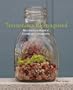 Terrariums Reimagined: Mini Worlds Made in Creative Containers