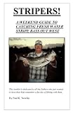 STRIPERS! A Weekend Guide To Catching Fresh Water Stripe Bass Out
West. (Stripe bass fishing)