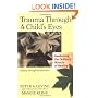 Trauma Through a Child's Eyes: Awakening the Ordinary Miracle of Healing