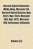Barred Spiral Galaxies: Milky Way, Messier 94, Barred Spiral Galaxy, Ngc 4631, Ngc 7424, Messier 109, Ngc 1672, Messier 108, Antennae Galaxies-