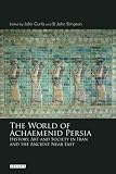 The world of Achaemenid Persia : history, art and society in Iran and the ancient Near East