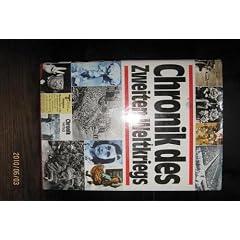 Die Chronik des Zweiten Weltkriegs. Lizenz des Chronik-Verl. im Bertelsmann-Lexikon-Verl., G�tersloh/M�nchen