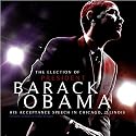 The Election of President Barack Obama : His Acceptance Speech in Chicago, Illinois