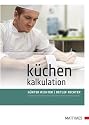 Küchenkalkulation: Vom Wareneinsatz zur Preisgestaltung