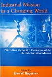 Industrial mission in a changing world : papers from the Jubilee Conference of the Sheffield Industrial Mission