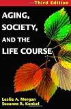 Aging, Society, and the Life Course: Third Edition