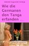 Wie die Germanen den Tanga erfanden ...