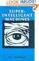 Super-Intelligent Machines (Ifsr International Series on Systems Science and Engineering)
