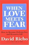 When Love Meets Fear: How to Become Defense-Less and Resource-Full