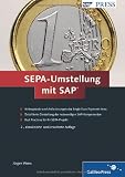 SEPA-Umstellung mit SAP: Hintergründe und Anforderungen der Single Euro Payments Area. Detaillierte Darstellung der notwendigen SAP-Komponenten. Best Practices für Ihr SEPA-Projekt (SAP PRESS)