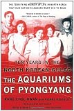 The Aquariums of Pyongyang: Ten Years in the North Korean Gulag