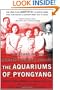 The Aquariums of Pyongyang: Ten Years in the North Korean Gulag