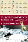 The Saving of Gordon: Lifelines to W-I-N Against Cancer