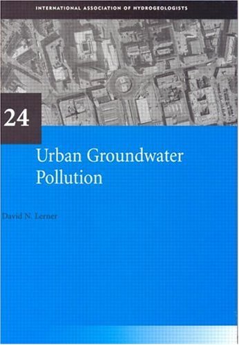 Urban Groundwater Pollution (IAH International Contributions to Hydrogeology) (IAH - International Contributions to Hydrogeology)