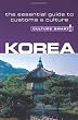 Korea - Culture Smart!: the essential guide to customs & culture