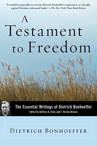 A Testament to Freedom: The Essential Writings of Dietrich Bonhoeffer by Dietrich Bonhoeffer (3-Feb-2007) Paperback
