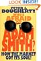 Who's Afraid of Adam Smith? How the Market Got Its Soul
