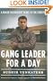 Gang Leader for a Day: A Rogue Sociologist Takes to the Streets