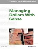 Automotive Service Management: Managing Dollars with Sense (Automotive Service Management Series)